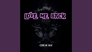 Love Me Back - CEE N JAY