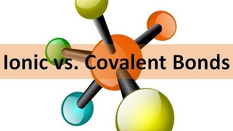 Covalent vs. Ionic bonds