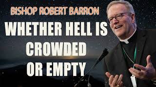 Bishop Barron on Whether Hell is Crowded or Empty