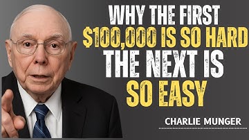 Charlie Munger: Why The First $100,000 Is So Hard And The Next Is Easy?