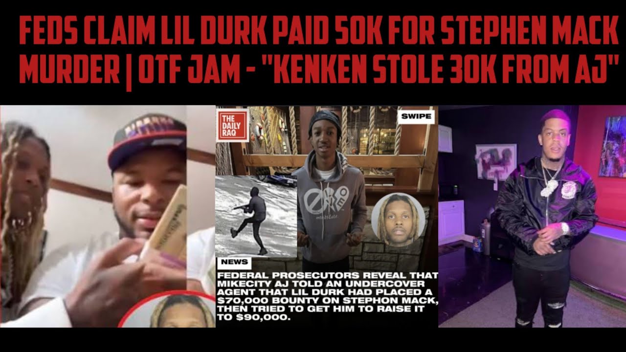 FEDS Claim Lil Durk Paid 50K For Stephen Mack Murder | OTF Jam - "KenKen Stole 30K From AJ"