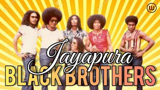 BLACK BROTHERS : JAYAPURA