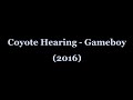 Coyote Hearing - Gameboy (2016)