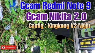 Review Gcam Redmi Note 9 Config kingkong V2 Night | Gcam Nikita 2.0 Suport Device mediatek