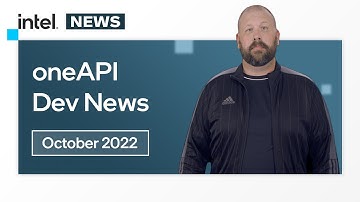 October 2022 | oneAPI Dev News | Intel Software