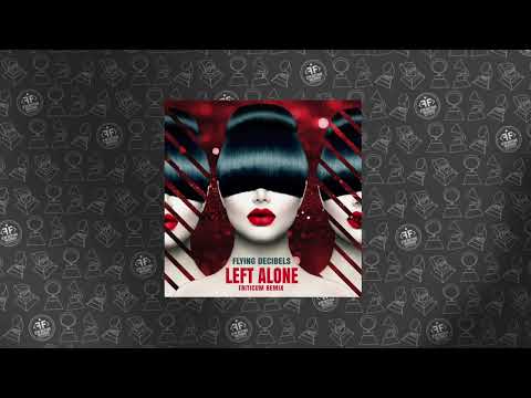 Flying Decibels - Left Alone (TRITICUM Remix)