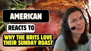 American Reacts to Why the Brits love their Sunday Roast