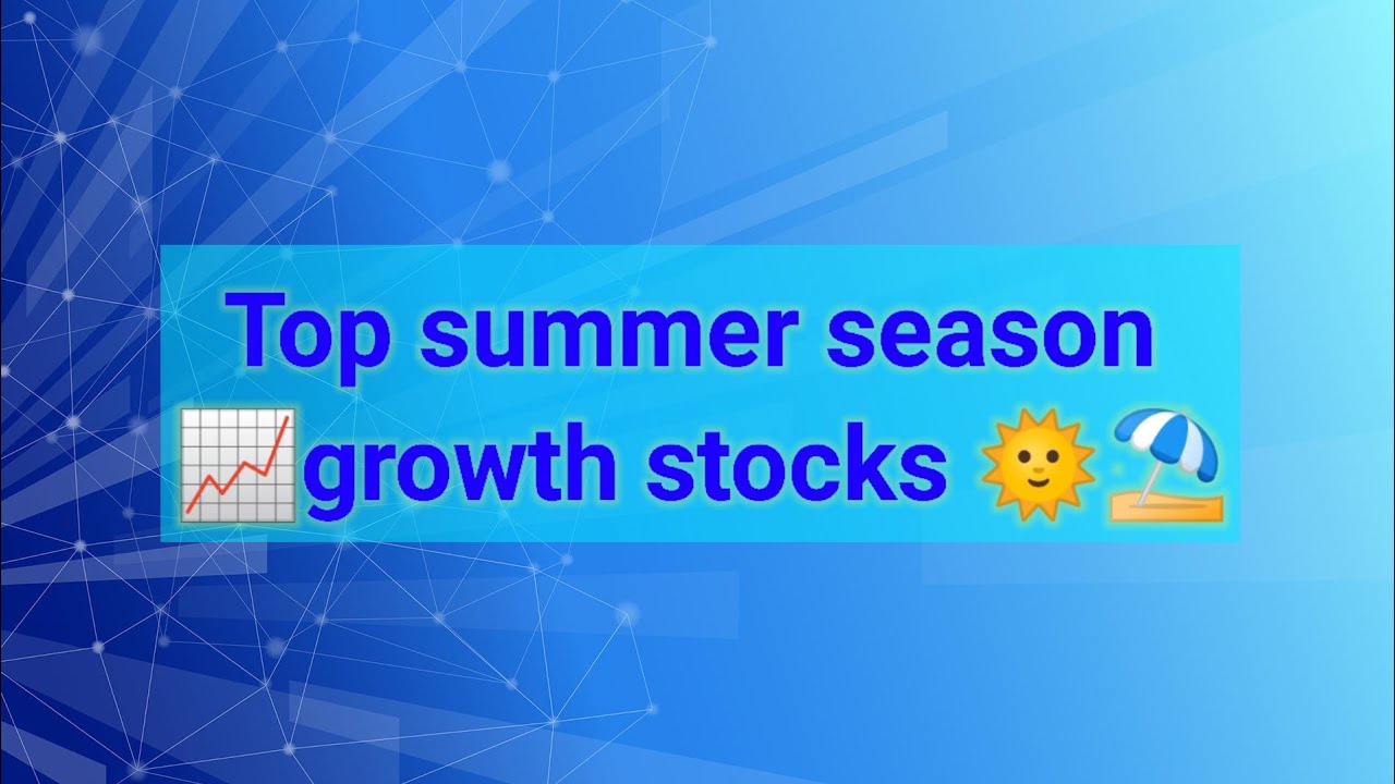 🚨 Summer Season Growth Stocks | 🟢Summer Season Stocks | 