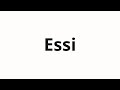 How To Pronounce Essi How To Pronounce Essi