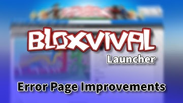 ROBLOX Bloxvival Launcher | Error Page Improvements | P2