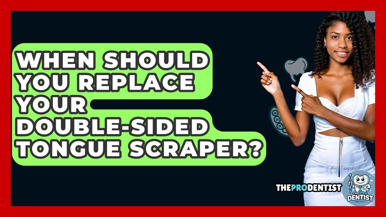 When Should You Replace Your Double-Sided Tongue Scraper? - The Pro Dentist