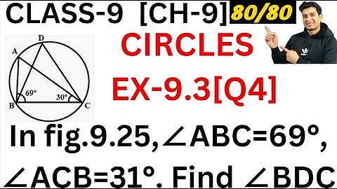 In fig. 9.25  ∠ABC=69°,∠ACB=31°.  Find ∠BDC | Ex 9.3  Que 4 | Circles | Class 9  Maths