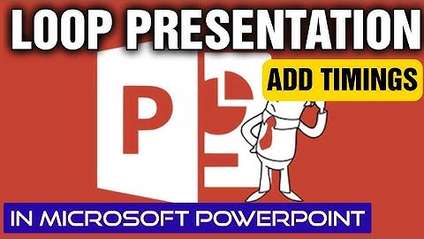 Continuously Loop A Presentation (Slideshow) And Add Timings In Microsoft PowerPoint