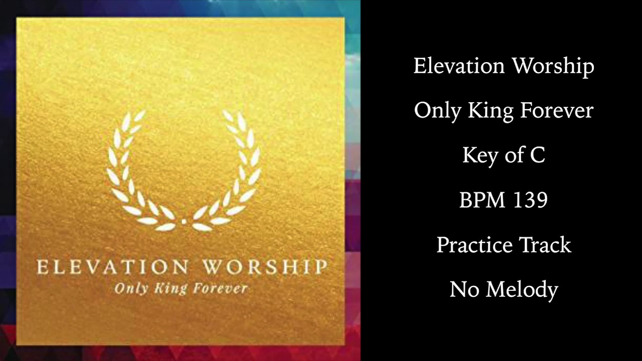 Elevation Worship - Only King Forever - Practice Track for Vocals - Key of C