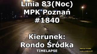 [EXPIRED]Linia 83(183)(Noc) MPK Poznań #1840 Szarych Szeregów - Rondo Śródka[TIMELAPSE]