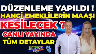 Düzenleme Yapıldı Hangi Emeklilerin Maaşı Kesilecek ? Canlı Yayında Tüm Detaylar