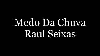 Raul Seixas letra Medo da Chuva