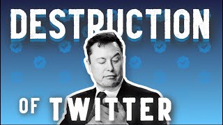How Elon Musk Ruined Twitter