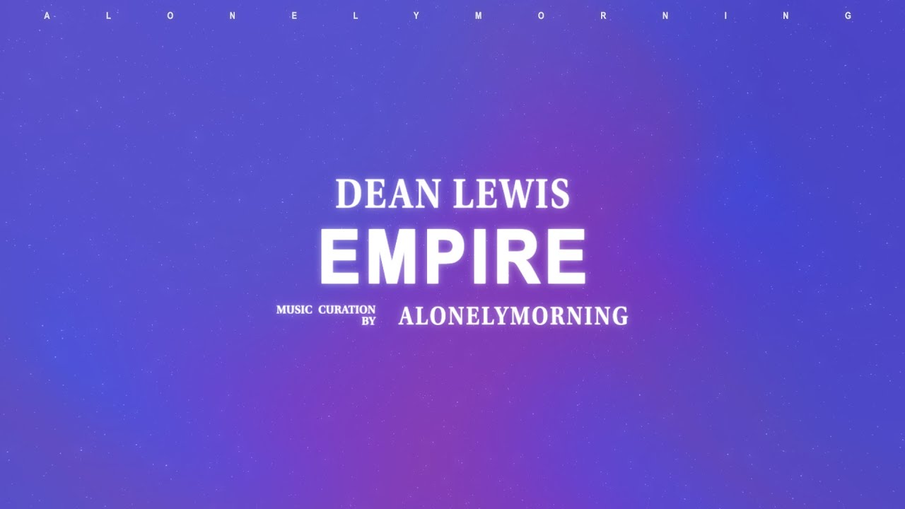 Dean Lewis - Empire (Lyrics) - YouTube