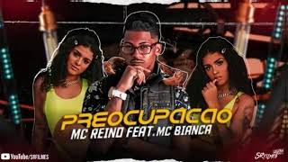 Mc Reino Feat. Mc Bianca - Preocupação - Remix Brega Funk