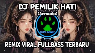 DJ PEMILIK HATI (ARMADA) - REMIX VIRAL FULLBASS TERBARU
