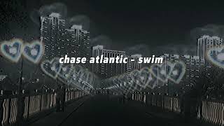 chase atlantic - swim // slowed down