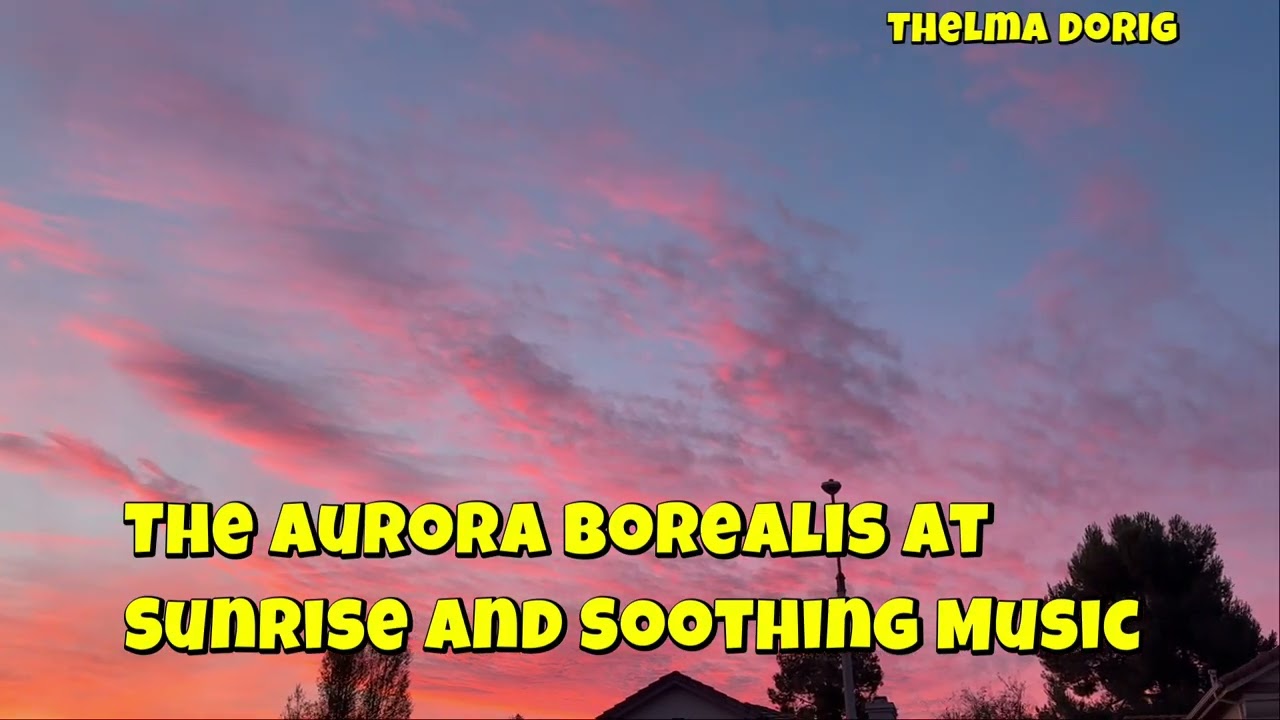 Relax with the Aurora Borealis at Sunrise | Nature's Most Beautiful Light Show