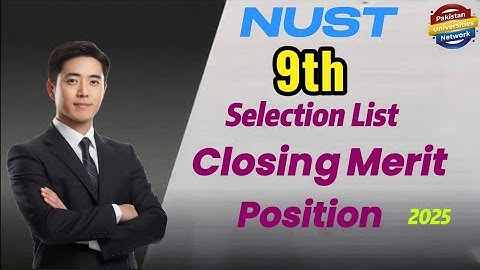 📢 NUST 9th Selection List Closing Merit Position 2025 | Full 9th Selection List 2025 