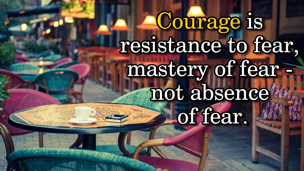 Motivational Quotes. Courage is resistance to fear, mastery of fear ...