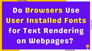 Do Browsers Use User Installed Fonts for Text Rendering on Webpages