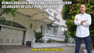 AMERICAN CLASSIC MODERN STYLE HOUSE ONE STEP TO GOLF PONDOK INDAH PRICE 45 BILLION NEGOTIABLE