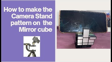 How to make the Camera Stand pattern on a Mirror Cube