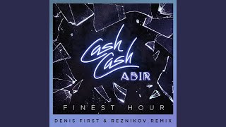 Finest Hour (feat. Abir) (Denis First & Reznikov Remix)