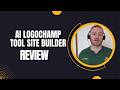 AI LogoChamp Tool Site Builder Review + 4 Bonuses To Make It Work FASTER!