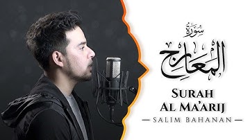 Salim Bahanan | Surah Al-Ma'arij | (The Heights) | سورة المعارج | New Video | Beautiful Voice #Quran