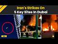 US Iran War Dubai Airport Jebel Ali Port Burj Al Arab Key Locations Across UAE Damaged