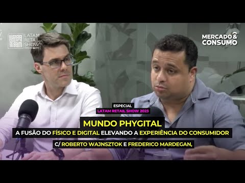 Mundo Phygital: A fusão do físico e digital elevando a experiência do consumidor - Especial LRS 2023