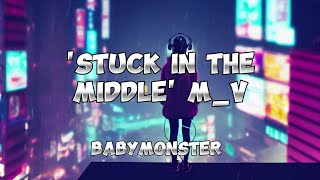 Babymonster  stuck In The Middle M v  S Motion