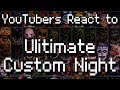 YouTubers React to FNAF: Ultimate Custom Night
