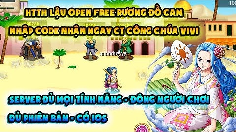 HTTH LẬU | Free rương đồ cam cực vip, miễn phí beri, ruby | Full tính năng, Trang phục vivi free