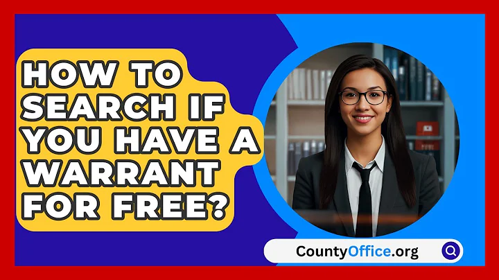 How To Search If You Have A Warrant For Free? - CountyOffice.org