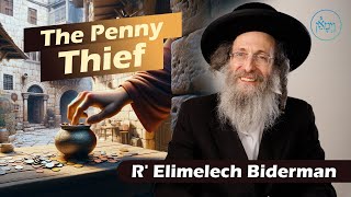 The Penny Thief | Rabbi Elimelech Biderman