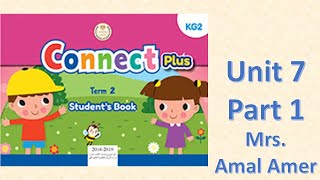 كونكت بلس كي جي 2 الوحدة السابعة الجزء الأول Connect Plus KG2 Unit7 Part1