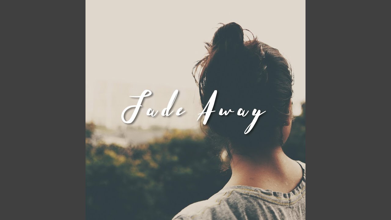 Watch Fade Away on YouTube Watch Fade Away on YouTube