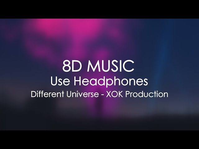 Different Universe - PSY TRANCE 8D Use Headphones - XOK Production class=