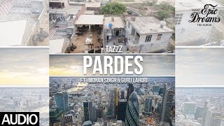 Pardes | TaZzZ ft. Guru Lahori & Mohan Singh | Desi Hip Hop