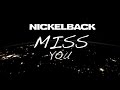 Nickelback - Miss You (Lyric Video)