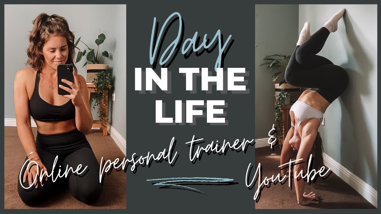 A Day In The Life - Online Personal Trainer and YouTube 🤸🏻‍♀️