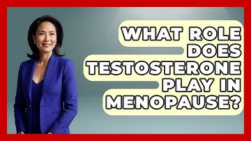 What Role Does Testosterone Play In Menopause? - Menopause Support Network