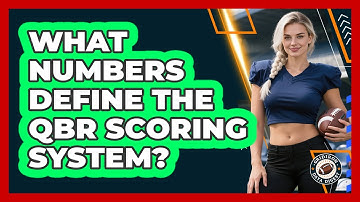 What Numbers Define The QBR Scoring System?